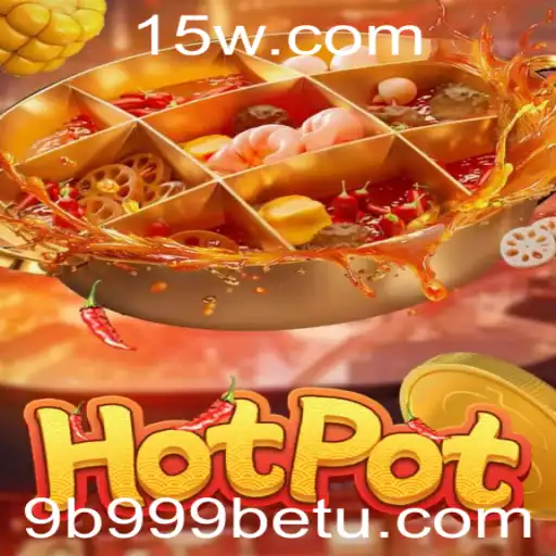 Descubra Hotpot: O Jogo que Está Revolucionando Entretenimento Digital com 9b999bet